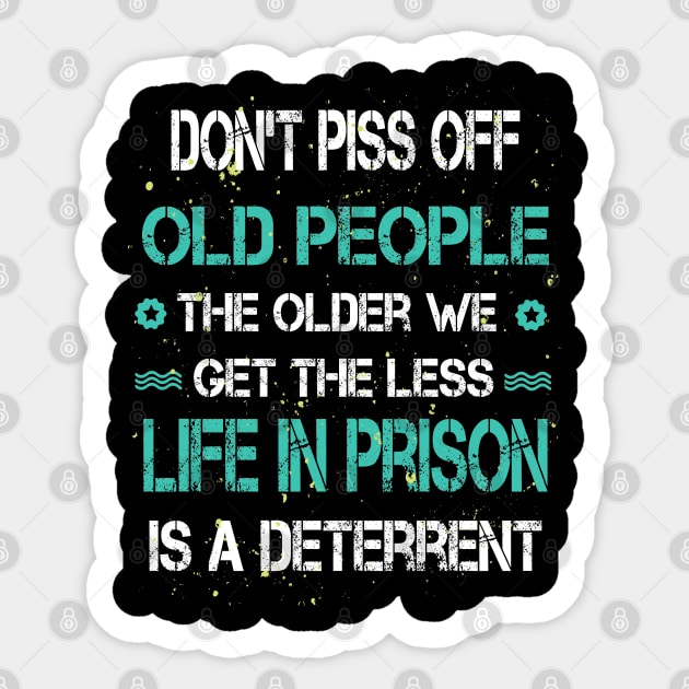 Don't Piss Off Old People Sticker by ArtfulDesign